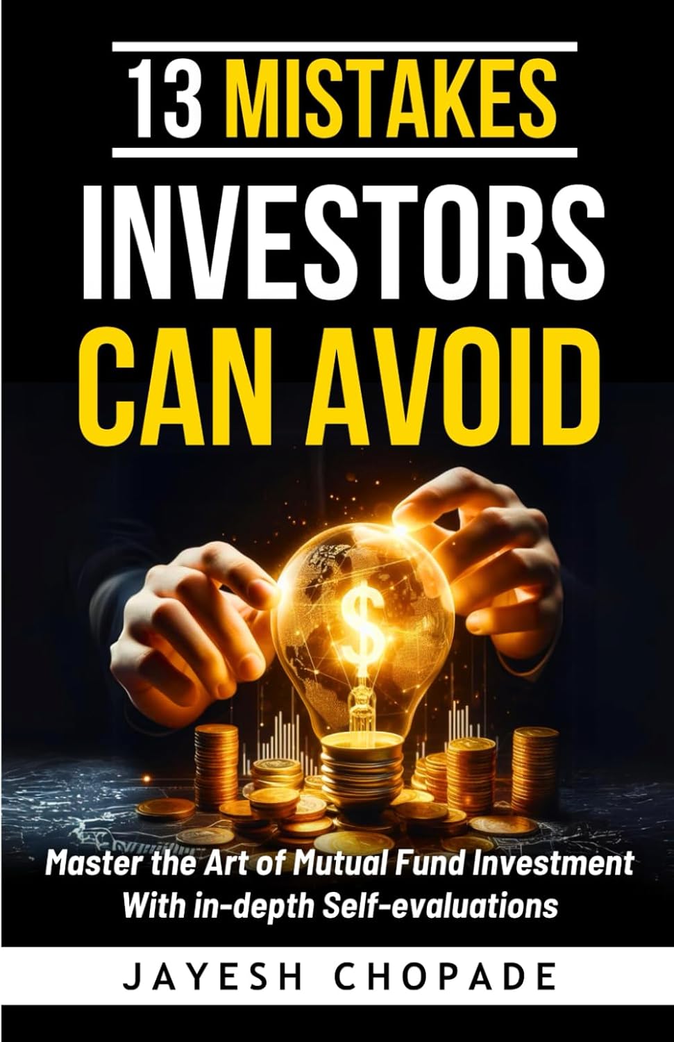 13 Mistakes Investors Can Avoid: Master the Art of Mutual Fund Investment with In-Depth Self-Evaluations: 2 (Building Wealth for Life)