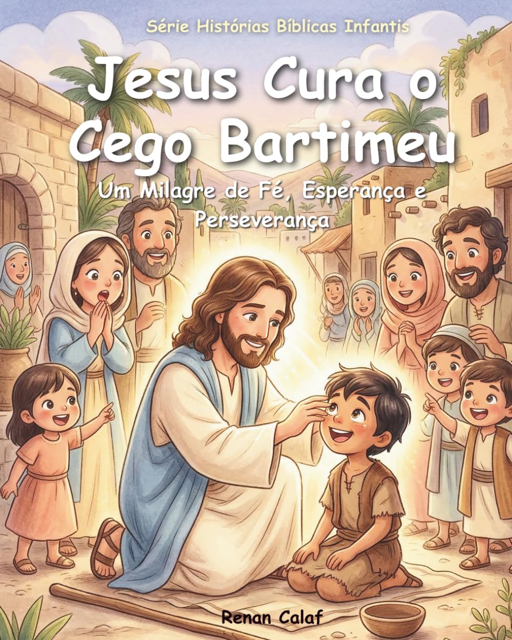 Jesus Cura o Cego Bartimeu: Um Milagre de Fé, Esperança e Perseverança | Histórias Bíblicas Infantis