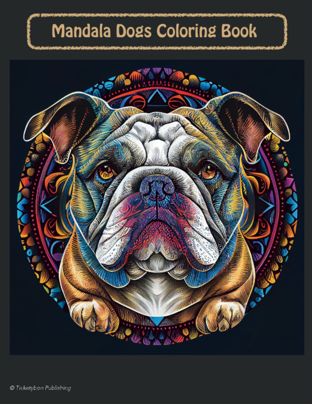 Mandala Dogs Adult Coloring Book: Professional Mandala Illustrations of Man's best friend to color in