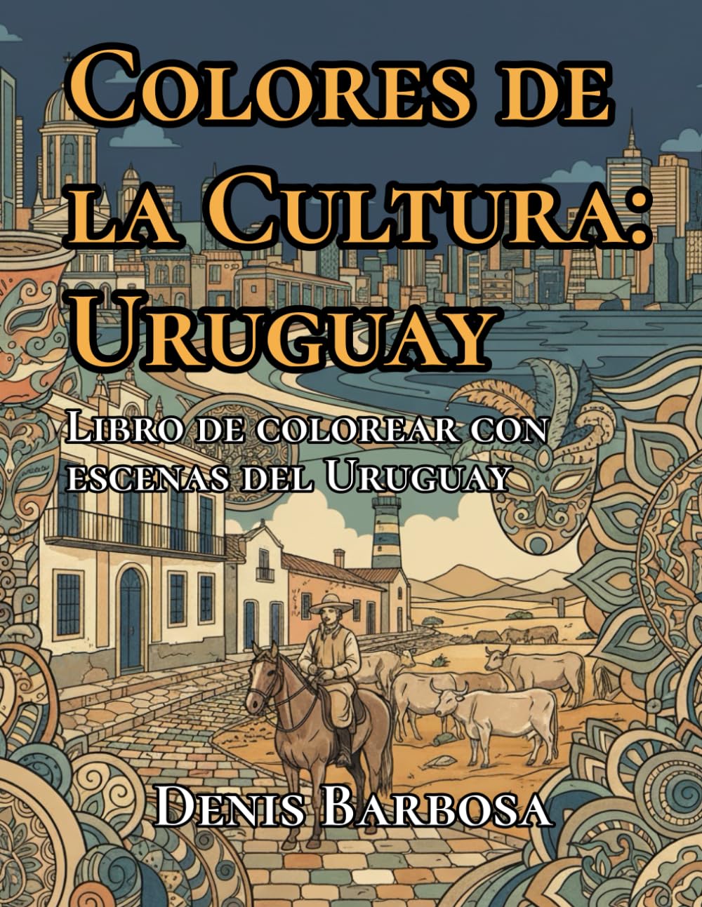 Colores de la Cultura – Uruguay: Libro de colorear antiestrés con escenas detalladas de Uruguay (Cores da Cultura)