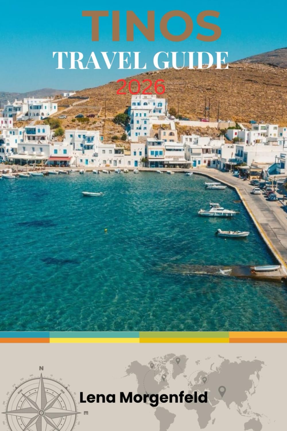 TINOS TRAVEL GUIDE 2026: Authentic Cyclades Hidden Gem: Secluded Beaches, Traditional Villages, Hiking Trails, and Spiritual Pilgrimage Sites