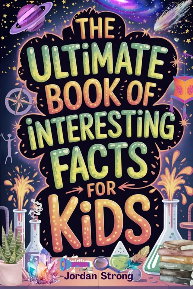 The Ultimate Book of Interesting Facts for Kids: An Epic Collection of Fun, Weird, and Awesome Trivia for Curious Kids Who Love to Learn Cool Stuff