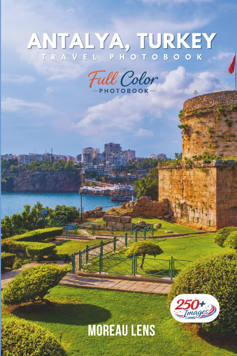 Antalya, Turkey Travel Photobook: A Coffee Table Collection of Beautiful Places to Explore (Full-Color)