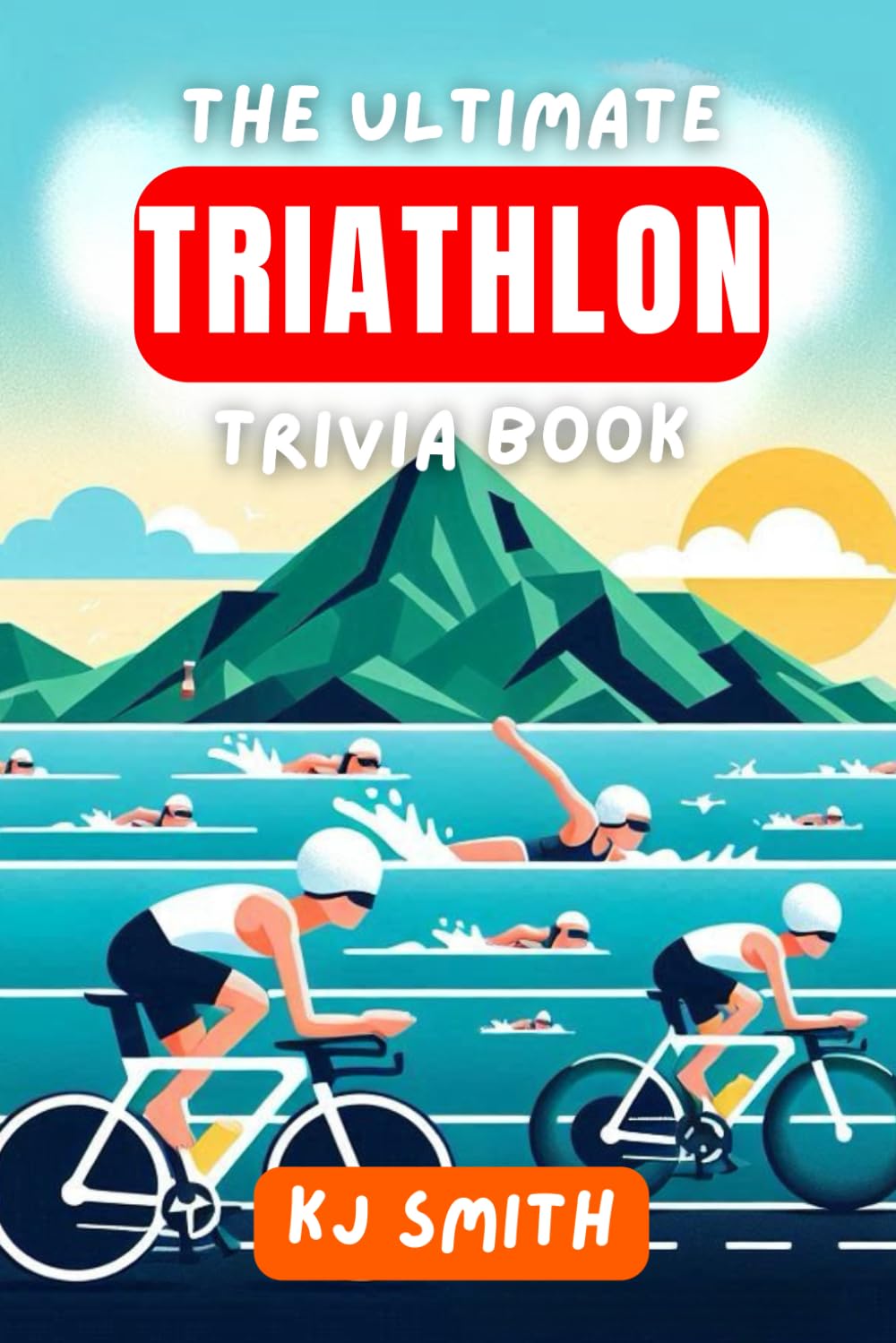 The Ultimate Triathlon Trivia Book (The Ultimate Sports Trivia Books)