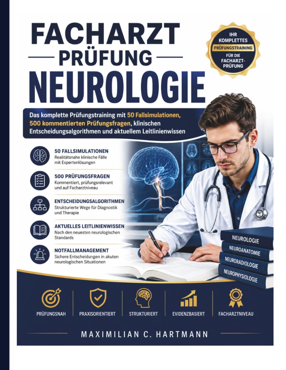 Facharztprüfung Neurologie: Das komplette Prüfungstraining mit 50 Fallsimulationen, 500 kommentierten Prüfungsfragen, klinischen Entscheidungsalgorithmen und aktuellem Leitlinienwissen