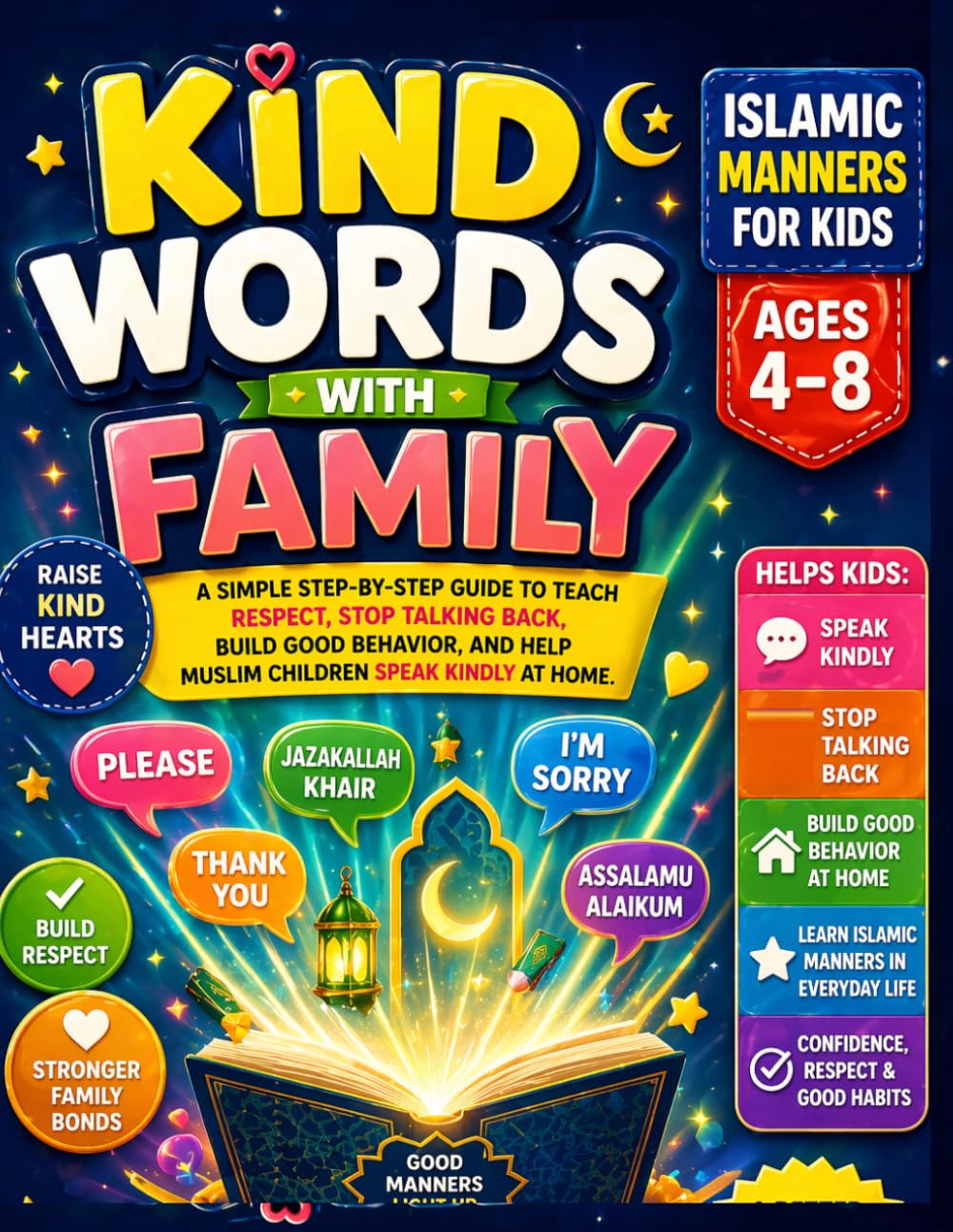 Kind Words With Family: Islamic Manners for Kids Ages 4–8: A Simple Step-by-Step Guide to Teach Respect, Stop Talking Back, Build Good Behavior, and Help Muslim Children Speak Kindly at Home