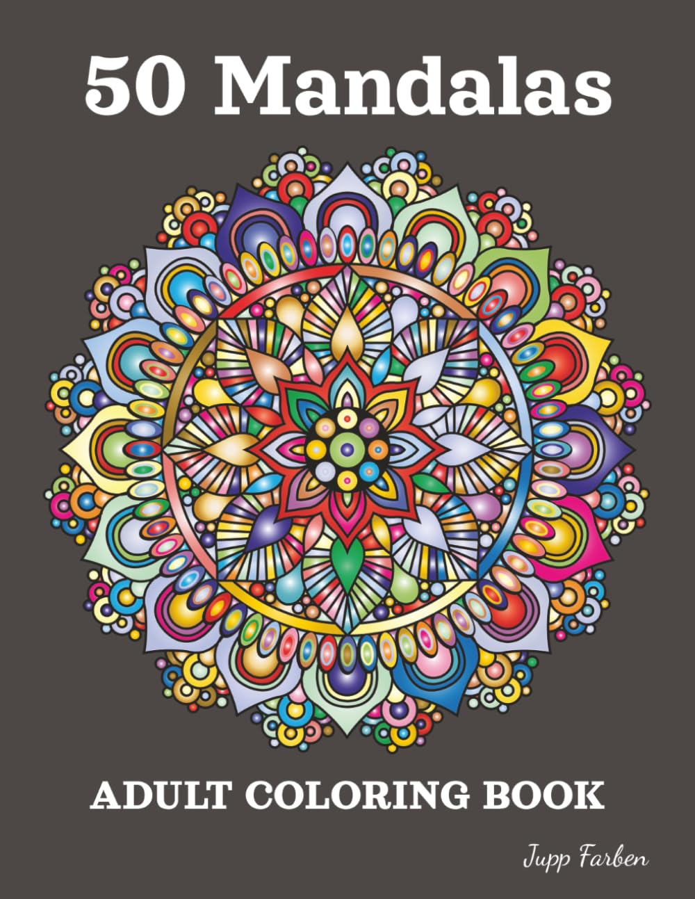 50 Mandalas Coloring Book for Adults: Classic & Symmetrical Patterns – Large Format with Harmonious Designs for Meditation, Concentration, and Focus – Coloring Fun for All Skill Levels