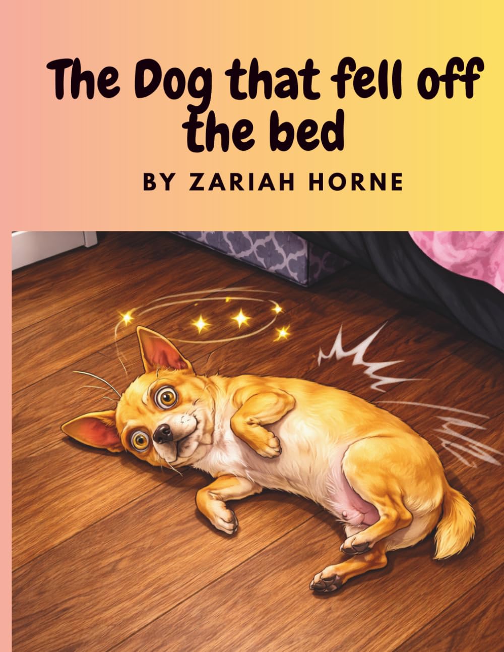 The Dog That Fell Off The Bed: The Dog That Fell Off the Bed: A Funny Bedtime Story and Activity Book for Kids Ages 3–7 About Silly Dogs, Family, and Imagination