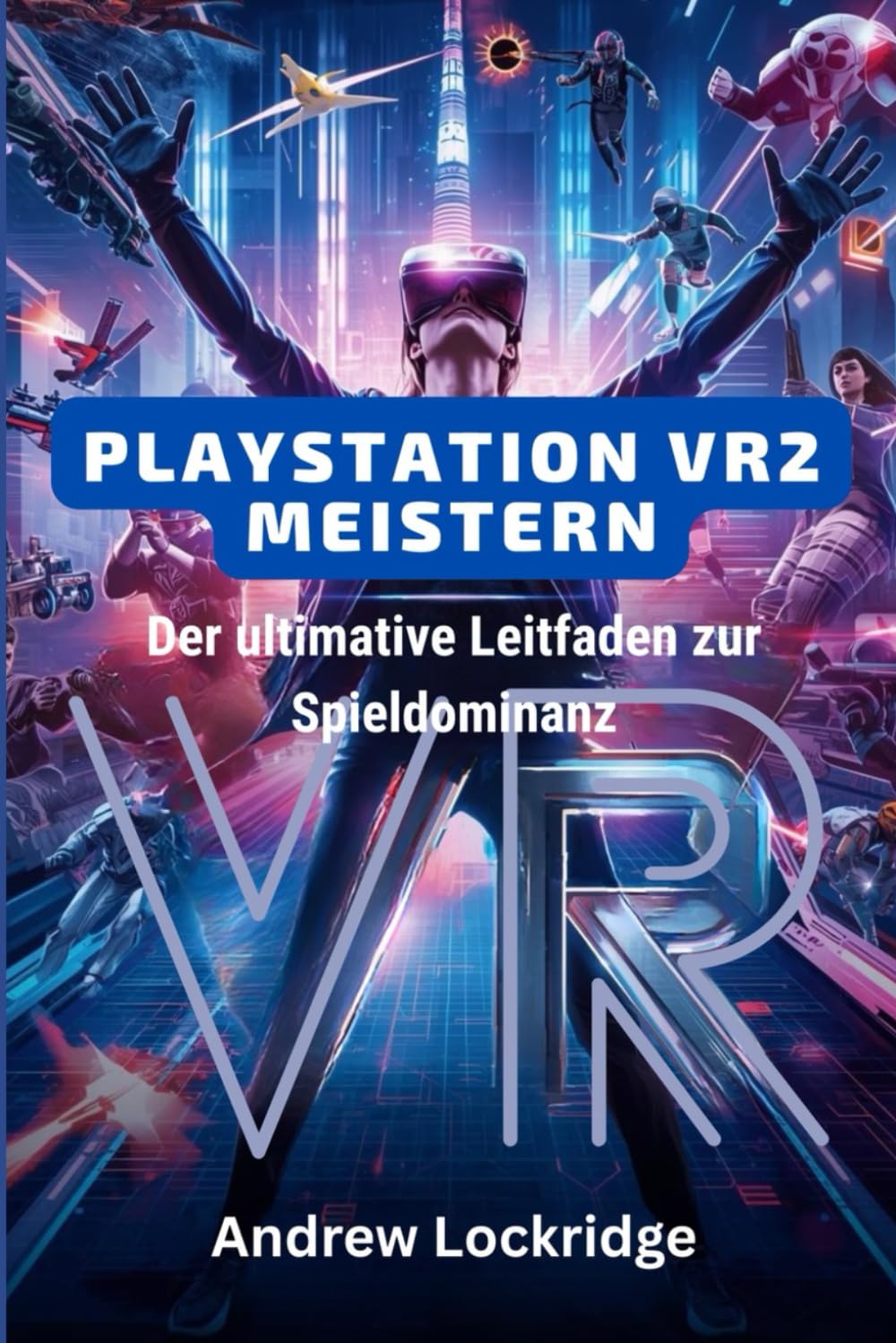 PlayStation VR2 meistern: Der ultimative Leitfaden zur Spieldominanz