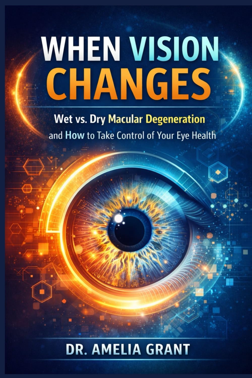 When Vision Changes: Wet vs. Dry Macular Degeneration and How to Take Control of Your Eye Health