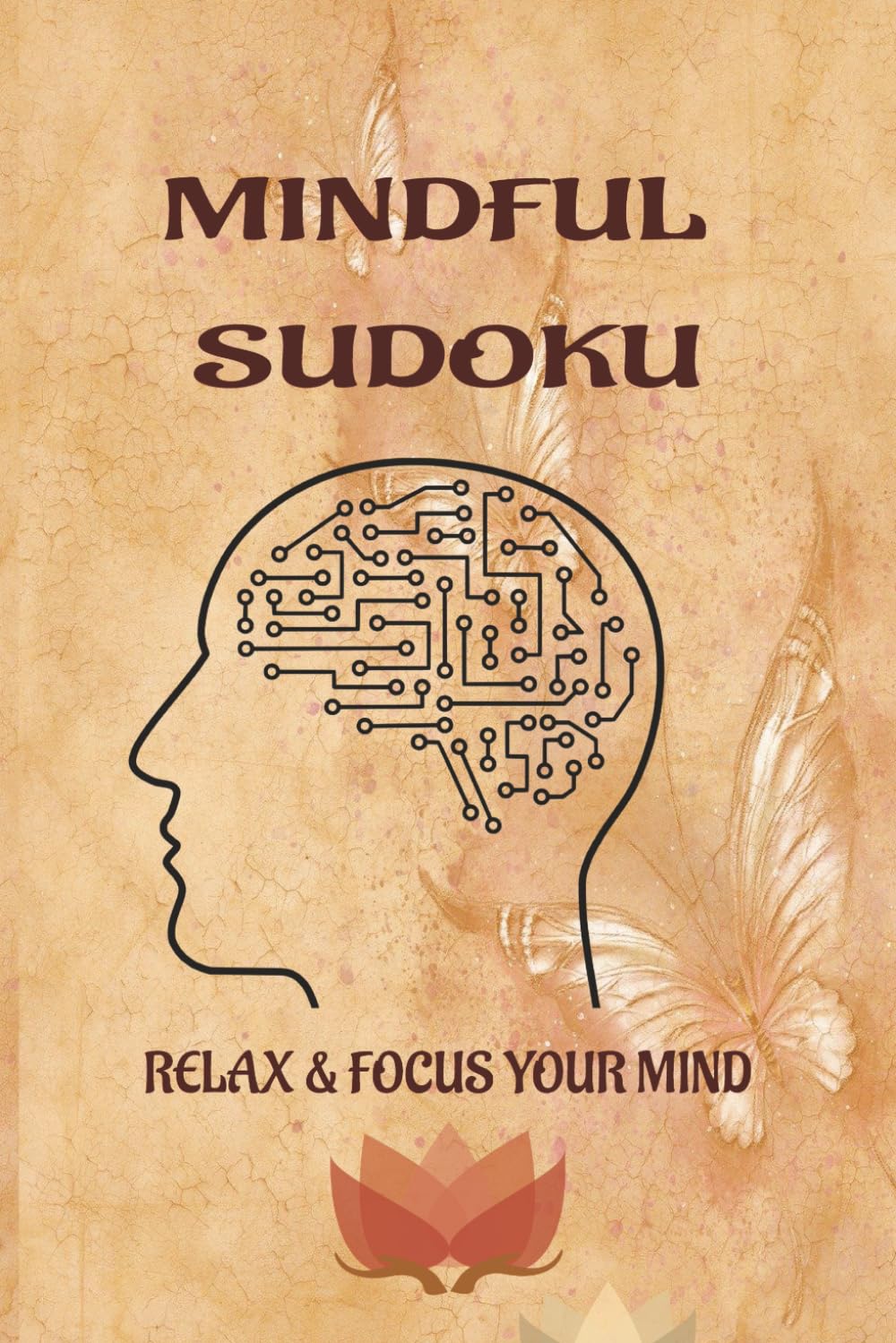 Mindful Sudoku: Sudoku Puzzles for Mindful | Help relax the mind calm and focus | 6x9 inches,112 pages| 50 + Puzzles | Solutions Included