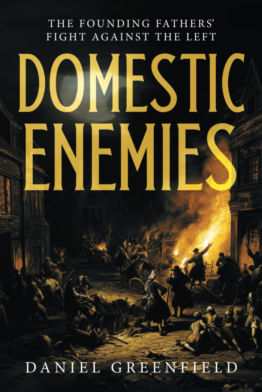 Domestic Enemies: The Founding Fathers’ Fight Against the Left