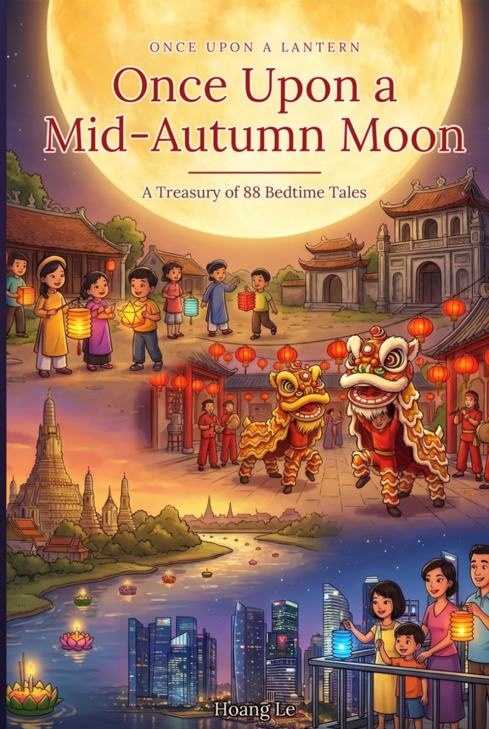 Once Upon a Mid-Autumn Moon: A Treasury of Bedtime Stories & Lanterns from China & Southeast Asia (Once Upon a Lantern)