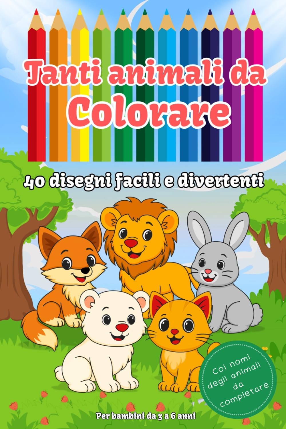 Tanti animali da colorare: 40 disegni facili e divertenti, coi nomi degli animali da completare