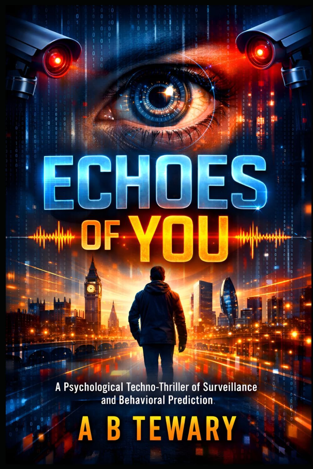 ECHOES OF YOU: A Psychological Techno-Thriller of Surveillance and Behavioral Prediction (The Predictive Mind Series)