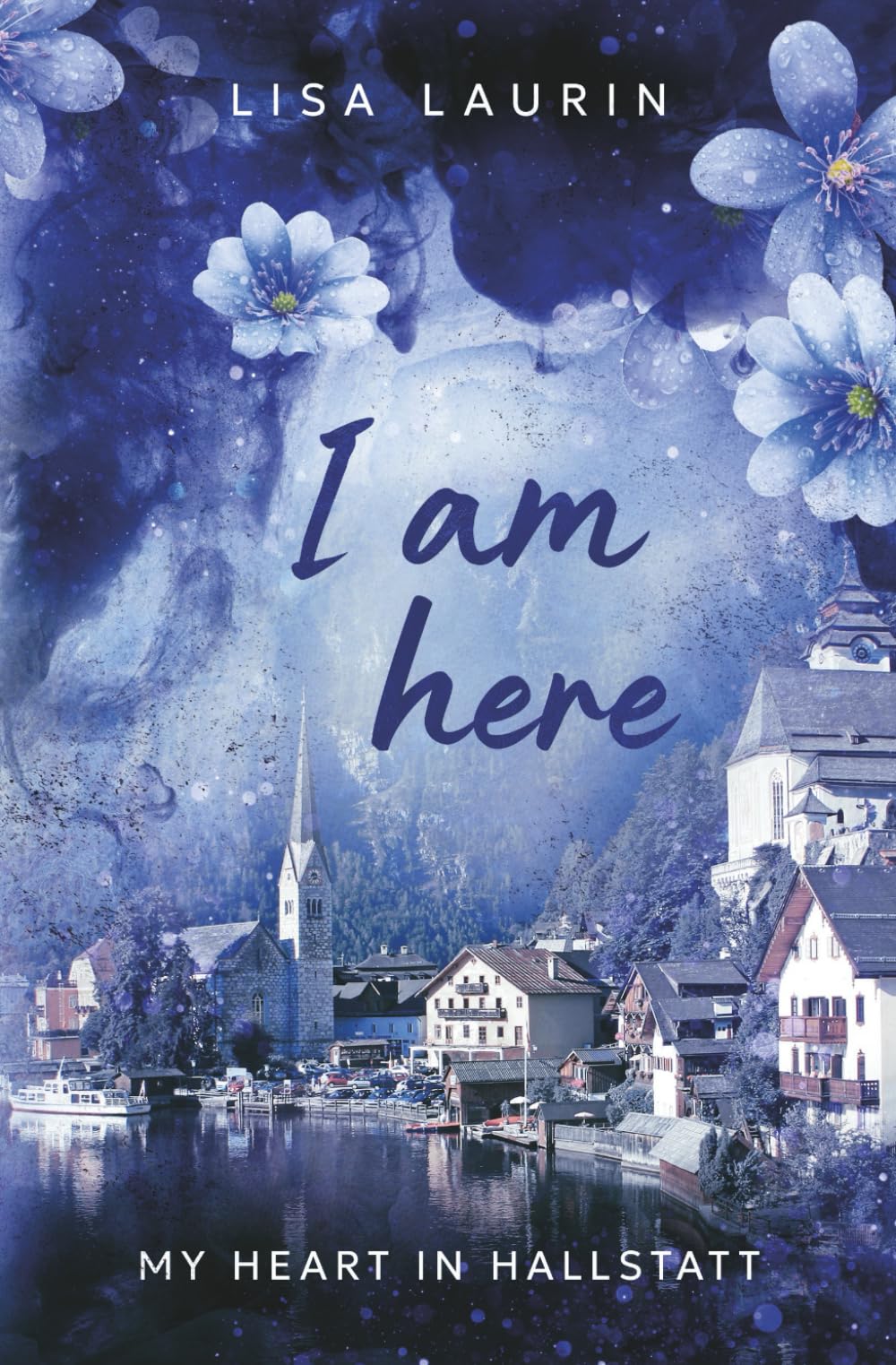 I am here: My heart in Hallstatt (Hallstatt Series)