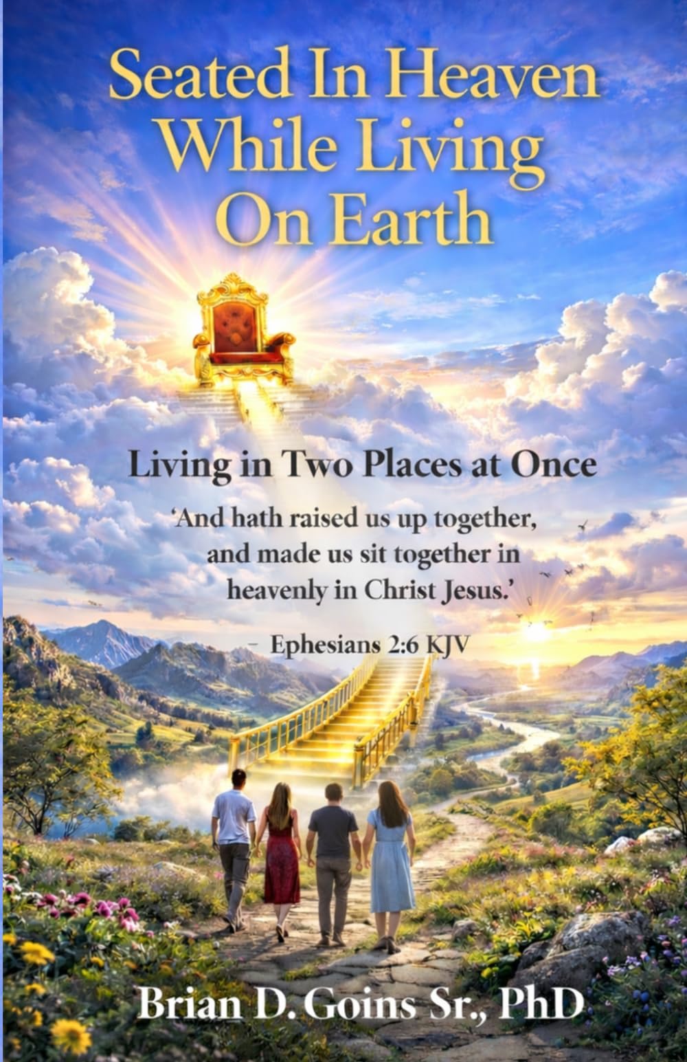Seated In Heaven While Living On Earth: Living In Two Places At Once