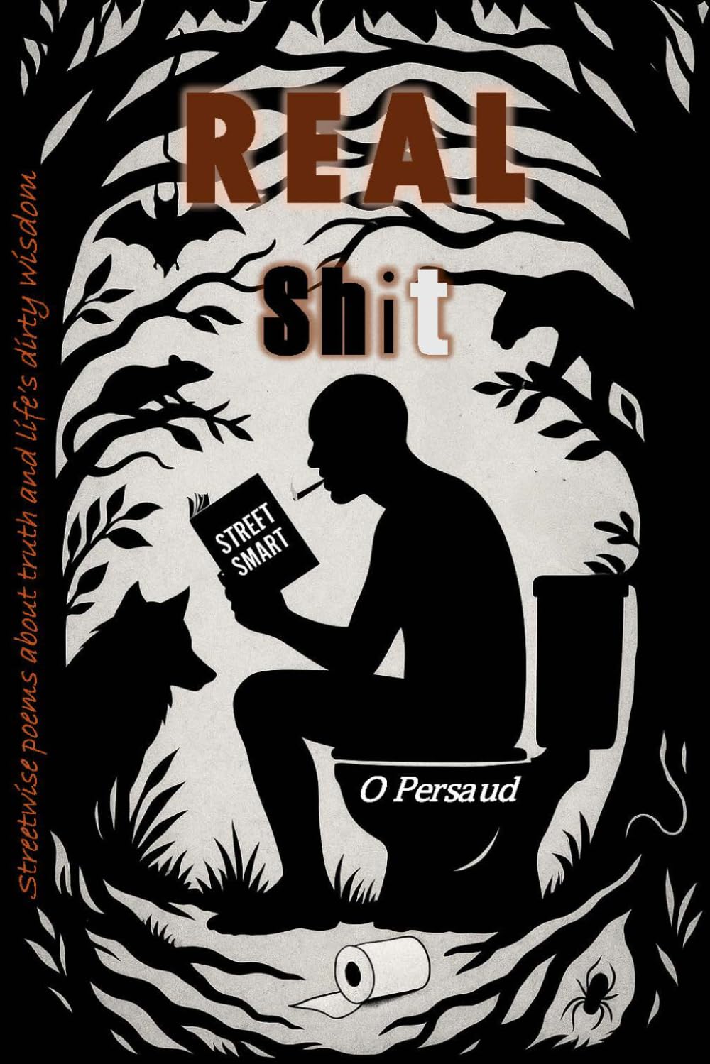 Real Shit: Streetwise Poems About Truth and Life’s Dirty Wisdom (The Apple Orchard)