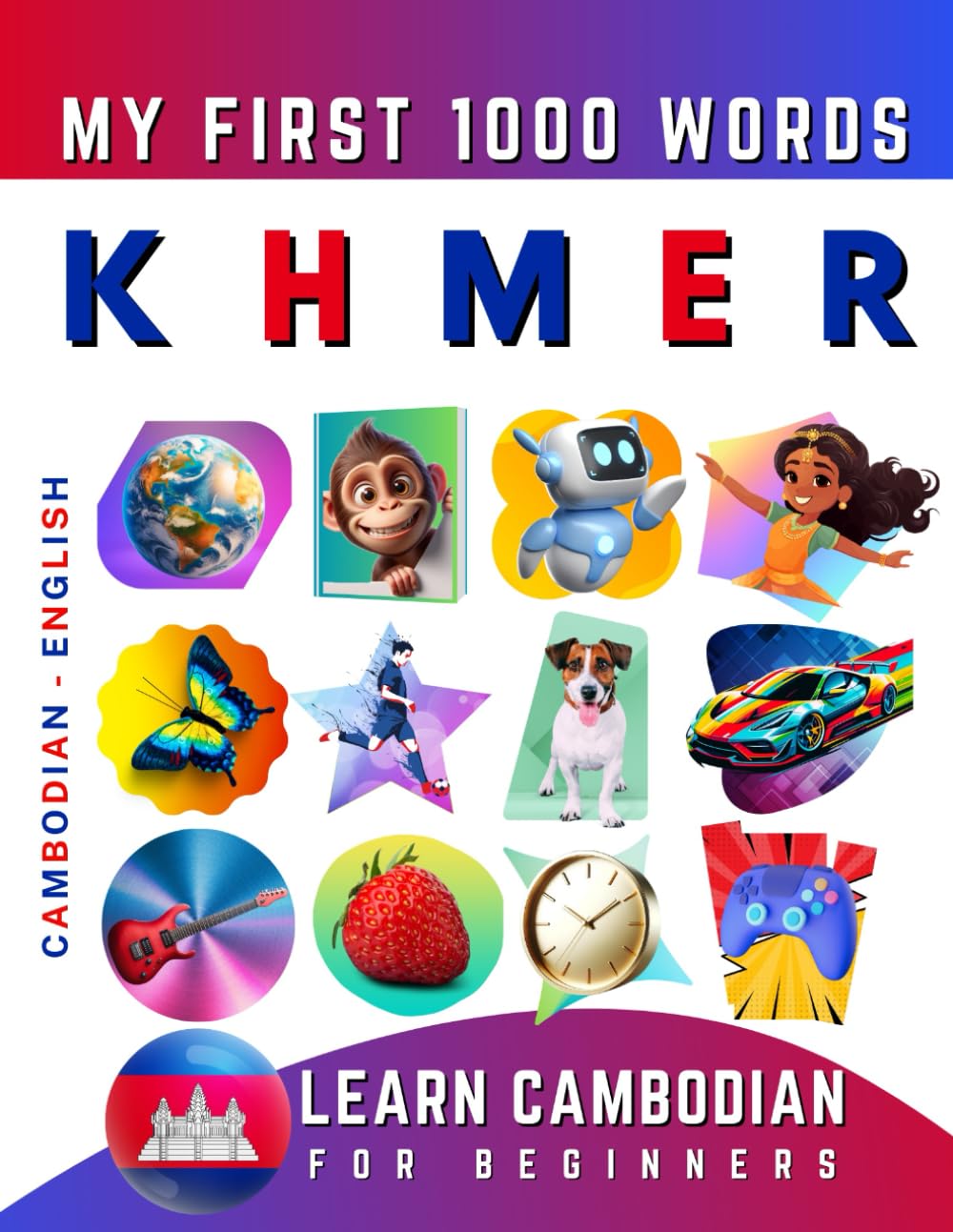 Learn Khmer for Beginners, My First 1000 Words: Bilingual Cambodian - English Language Learning Book for Kids & Adults