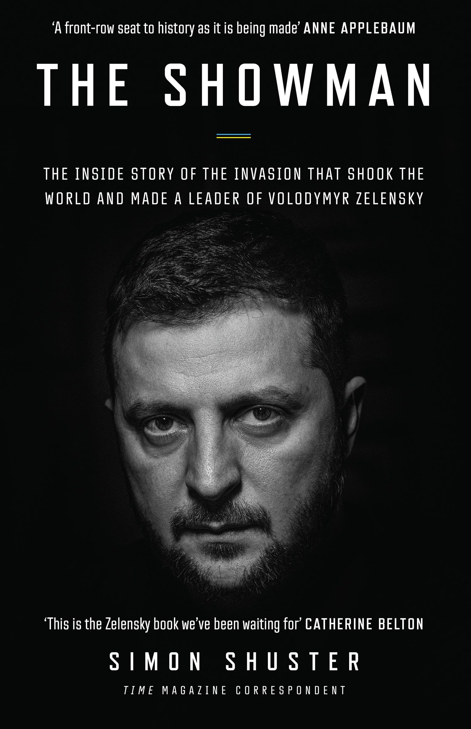 The Showman: The Inside Story of the Russian Invasion of Ukraine That Made a War Leader of Volodymyr Zelensky