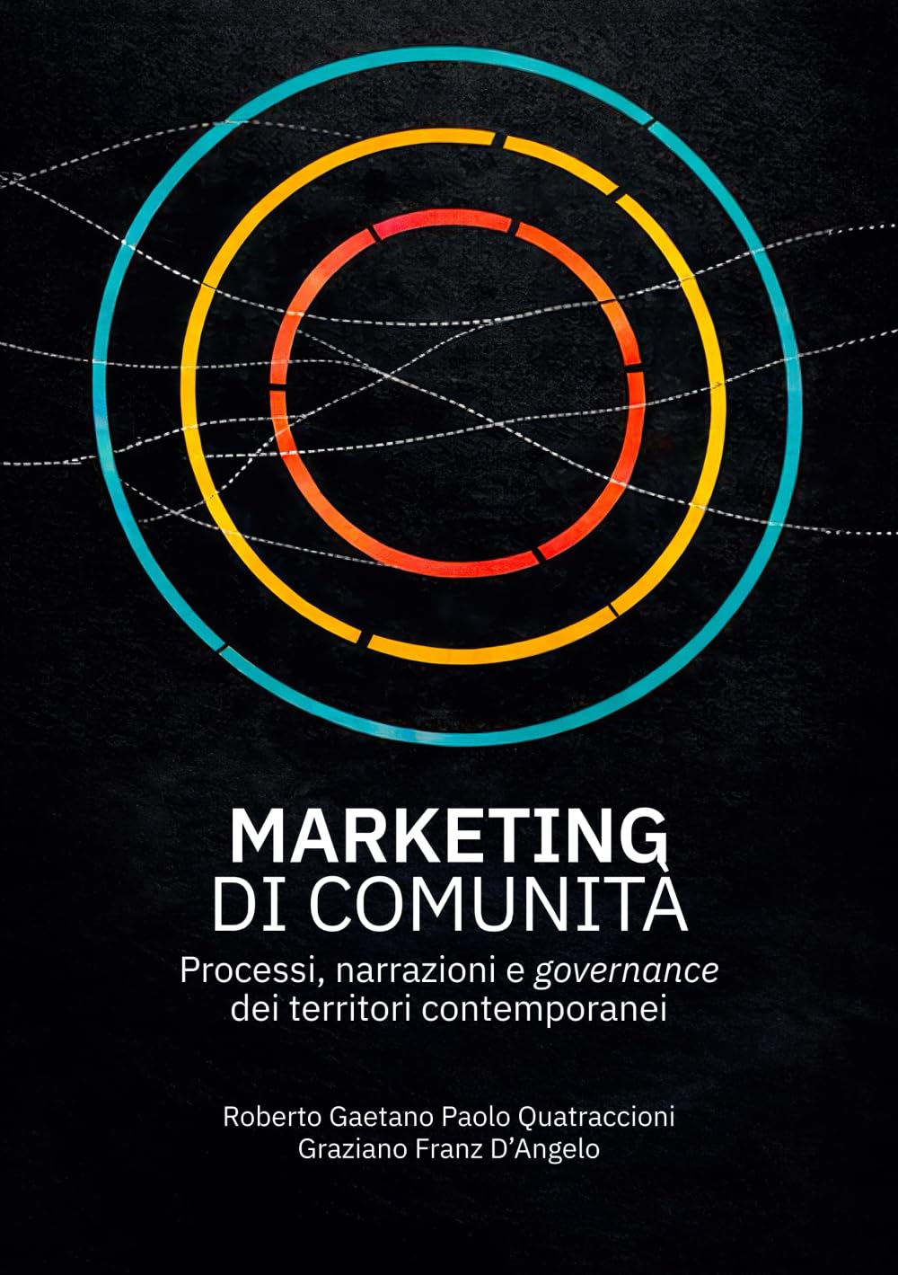 Marketing di comunità: Processi, narrazioni e governance dei territori contemporanei