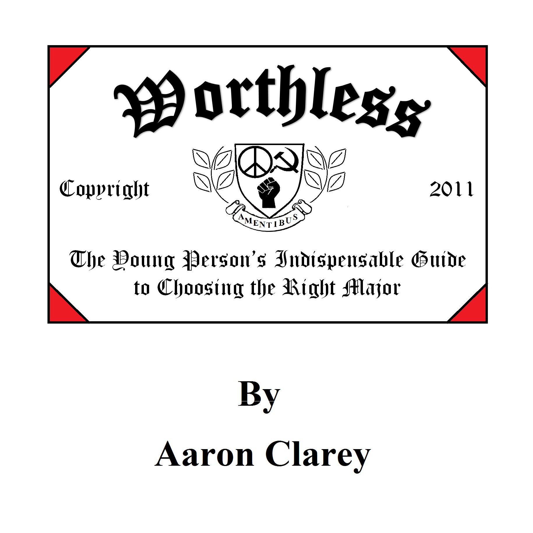 Worthless: The Young Person's Indispensable Guide to Choosing the Right Major