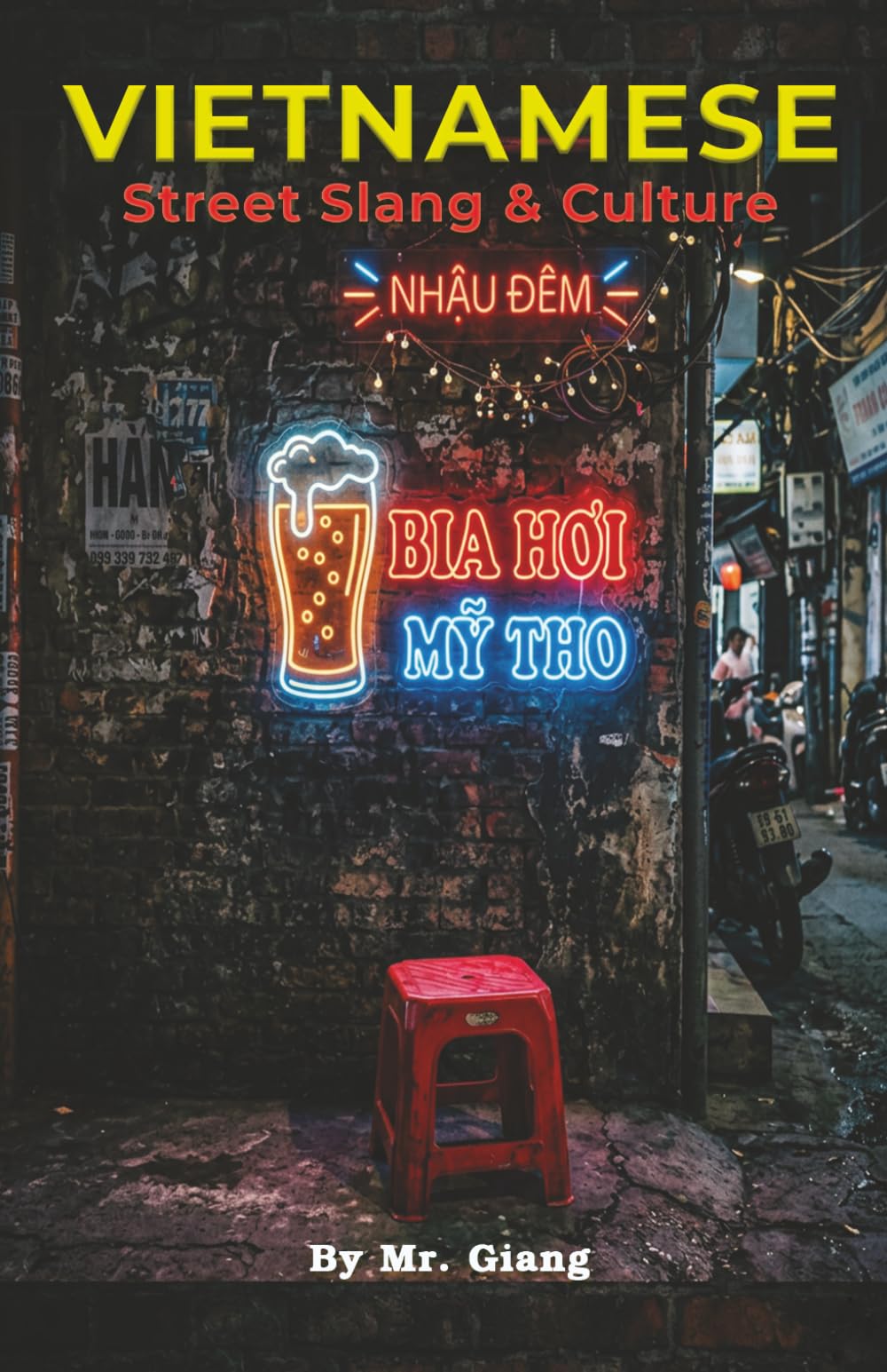 Vietnamese Street Slang & Culture: The Unofficial Guide to Speaking, Swearing, and Drinking Like a Local