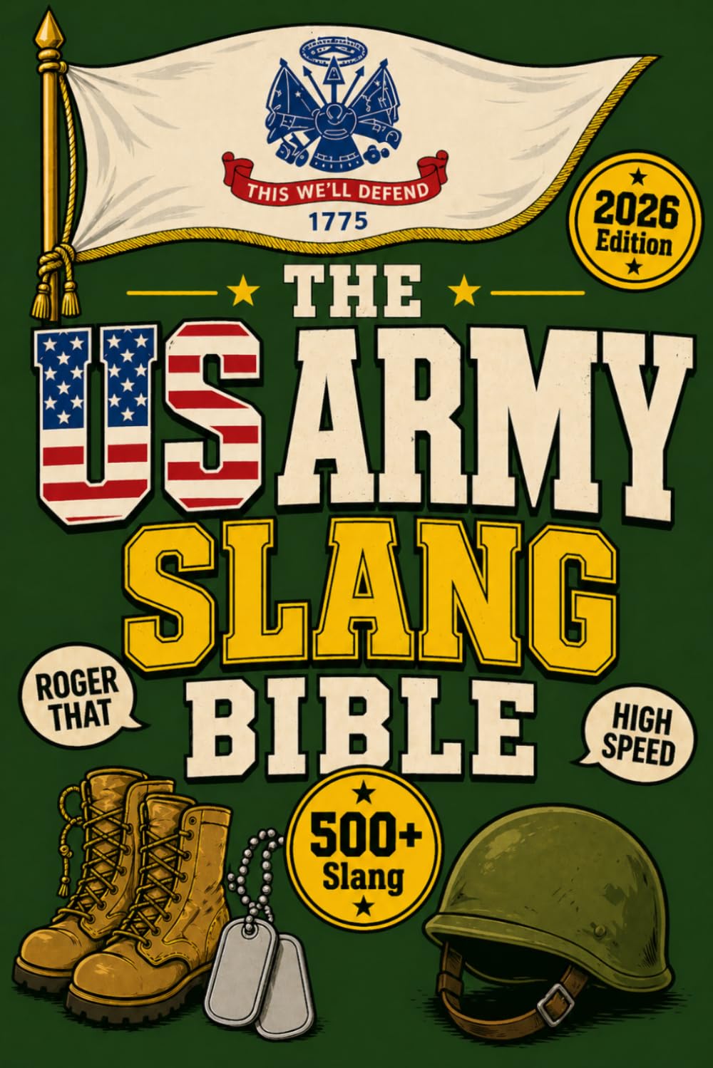 The US ARMY Slang Bible: 500+ Military Terms, Barracks Banter, Soldier Sayings, Veteran Humor, Acronyms, Phrases, and Lingo Explained with Examples