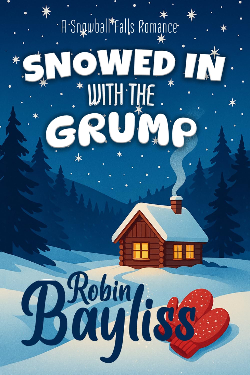 Snowed in With the Grump: A Grumpy Sunshine Christmas Romance (Snowball Falls)