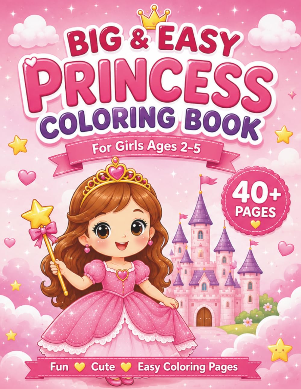Big & Easy Princess Coloring Book for Girls Ages 2–5: Simple and Fun Princess Coloring Pages with Big Shapes, Easy Designs and Cute Characters