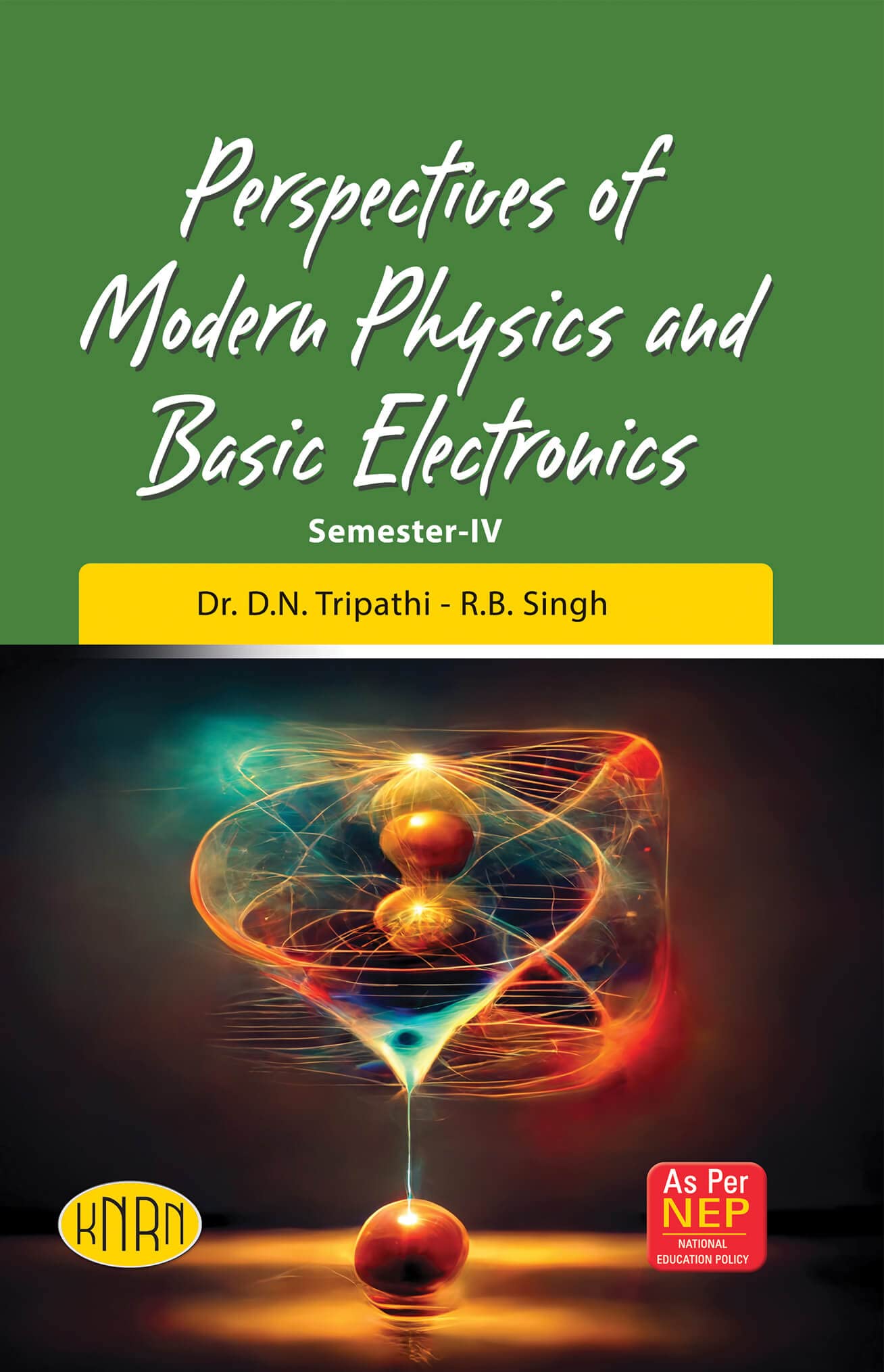 Perspectives of Modern Physics And Basic Electronics(B.Sc. 2nd Year, Semester-IV)(According To The National Education Policy (NEP)