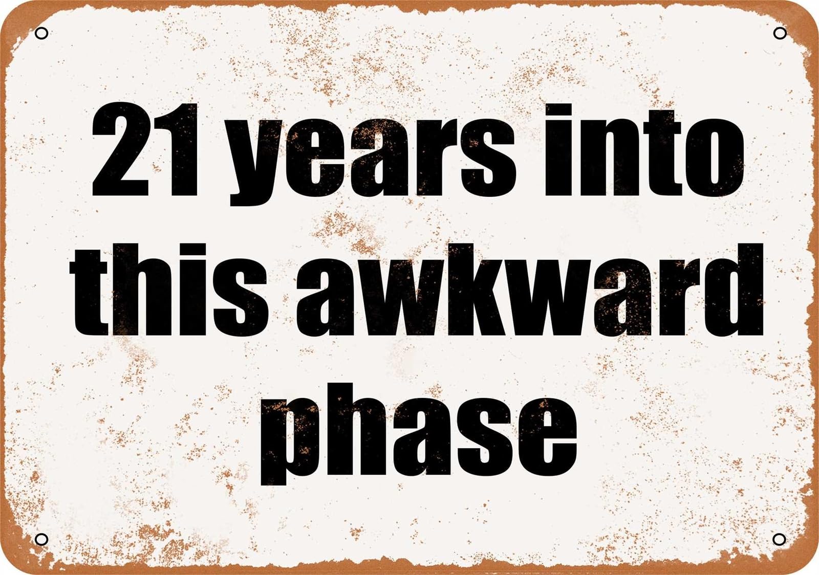 Miaomansenstore Metal Sign - 21 Years Into This Awkward Phase - Vintage Look Home Decor