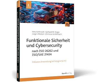 Funktionale Sicherheit und Cybersecurity nach ISO 26262 und ISO/SAE 21434: inkl. Anwendung bei integrierter KI-电子书百科大全