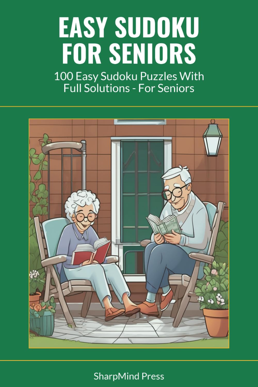 Easy Sudoku for Seniors: 100 Easy Sudoku Puzzles With Full Solutions - For Seniors (SharpMind Press Seniors Puzzle Collection)