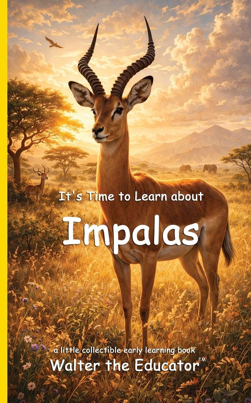 It's Time to Learn about Impalas (Walter the Educator's Collectible Early Learning Book)