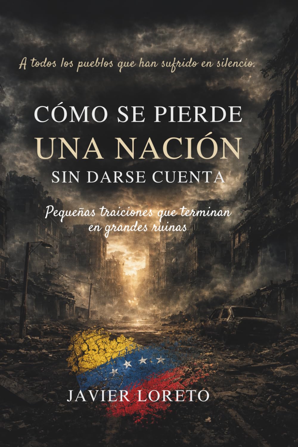 Cómo se pierde una nación sin darse cuenta: Pequeñas traiciones que terminan en grandes ruinas