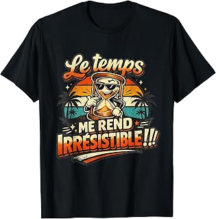 Cadeau Anniversaire Homme Original Humour Drole Irrésistible T-Shirt