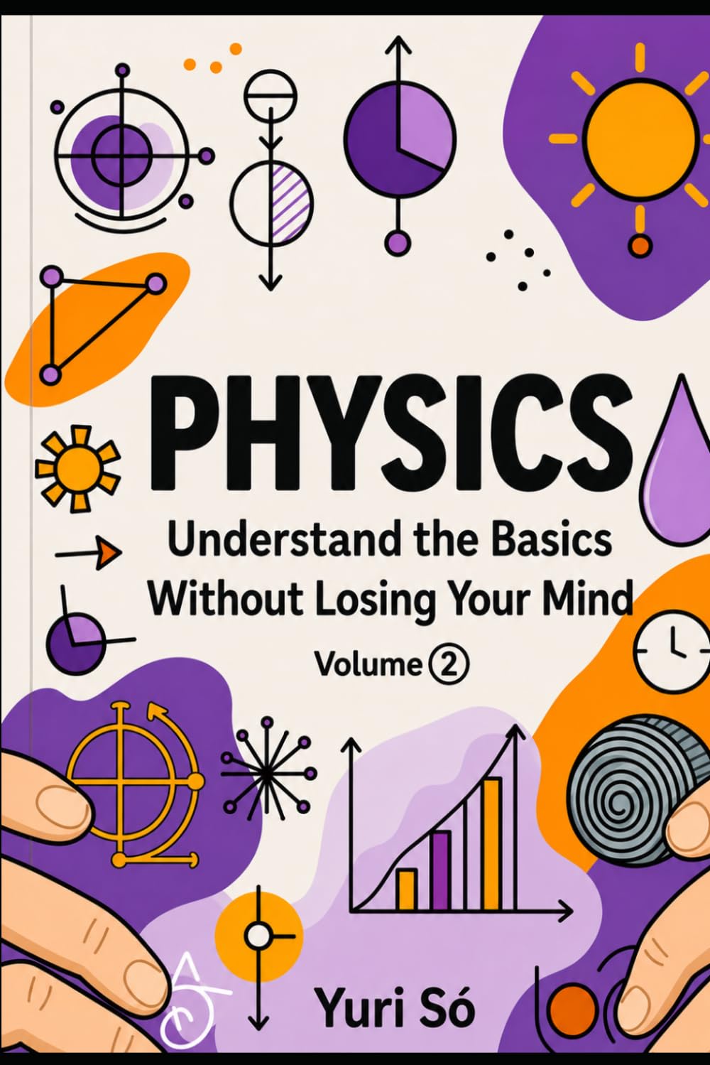 Physics: Understand the Basics Without Losing Your Mind (Volume 2)
