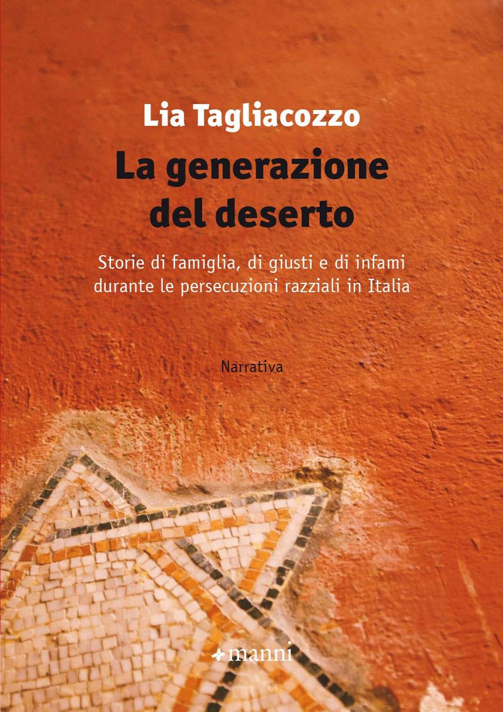 La Generazione Del Deserto. Storie Di Famiglia, Di Giusti E Di Infami Durante Le Persecuzioni Razziali In Italia - 4