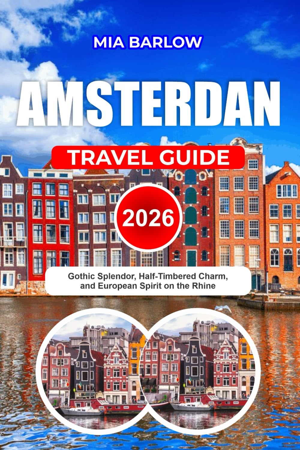 AMSTERDAM TRAVEL GUIDE 2026: Your Essential Guide to Exploring Amsterdam’s Canals, Culture, and Hidden Gems.