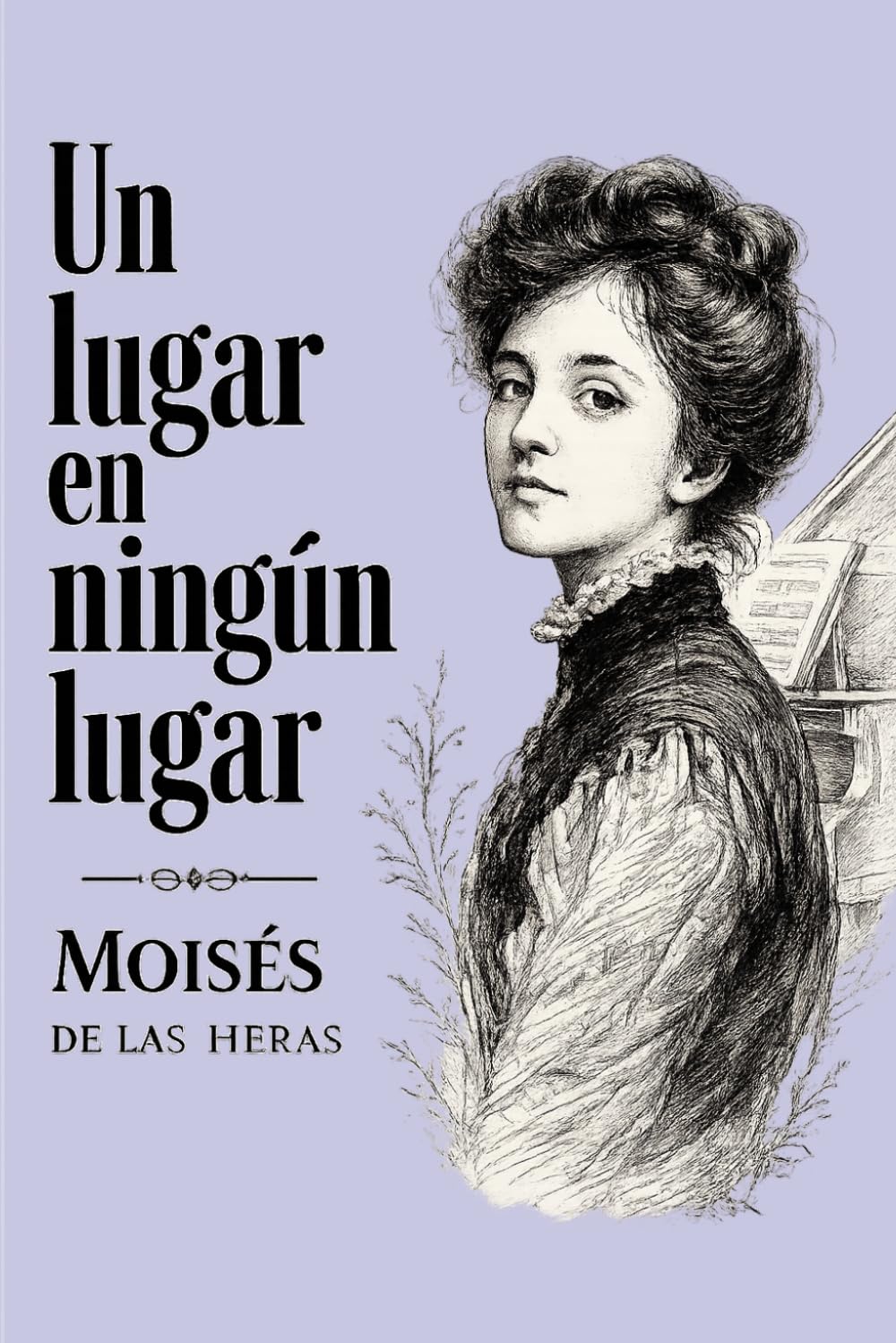 UN LUGAR EN NINGÚN LUGAR: La historia real de una compositora que desafió su destino en el París de la Belle Époque