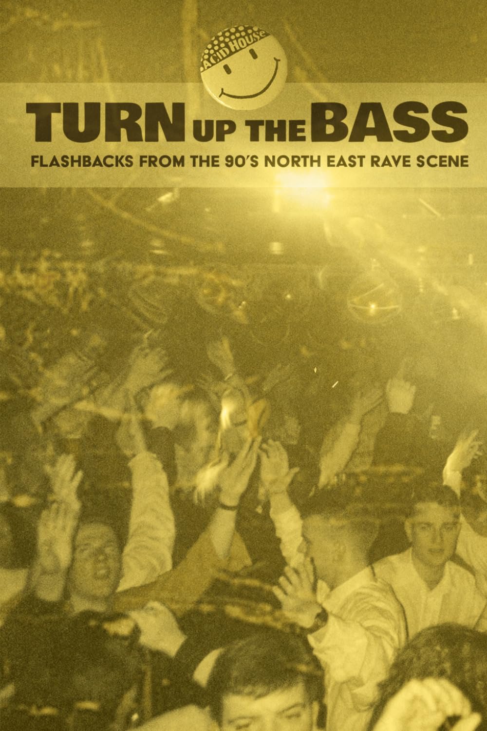 Turn Up The Bass: Flashbacks from the 90's North-East Rave scene