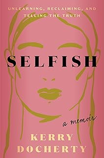 Selfish: Unlearning, Reclaiming, and Telling the Truth