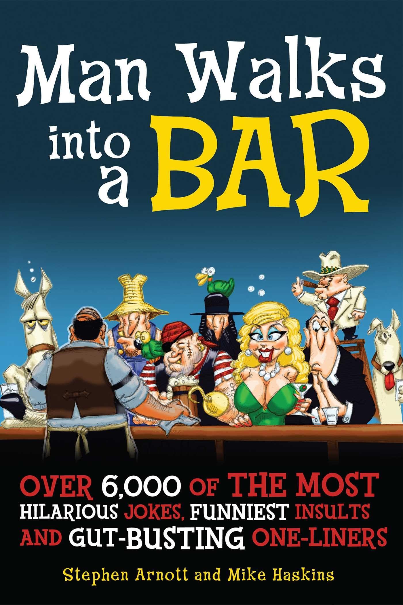 Buy Man Walks into a Bar: Over 6,000 of the Most Hilarious Jokes, Funniest Insults, and Gut-Busting One-Liners — BookShops.in