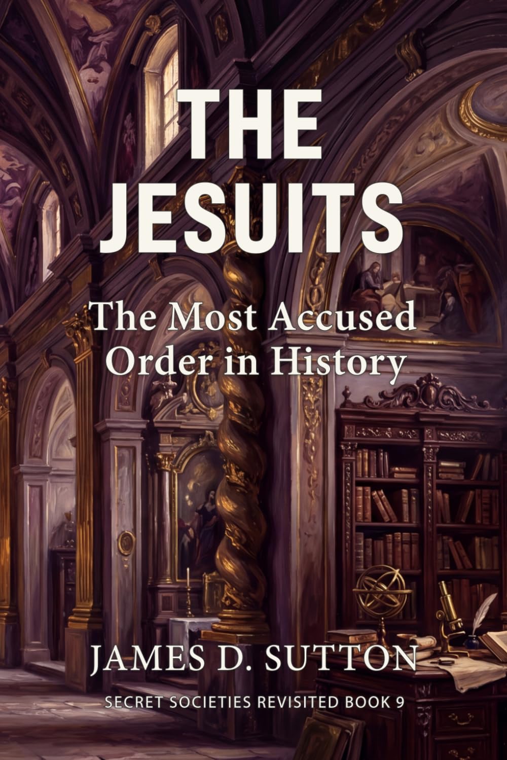 The Jesuits: The Most Accused Order in History (Secret Societies Revisited)