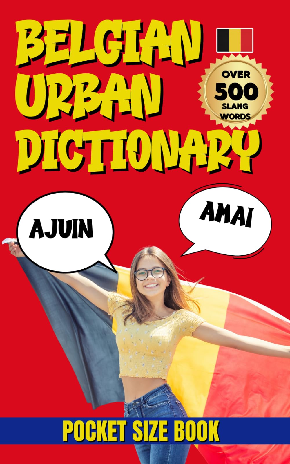 Belgian Urban Dictionary: Learn, Laugh, and Speak Belgian, 500 Slang Terms Explained (Urban Slang Dictionary)
