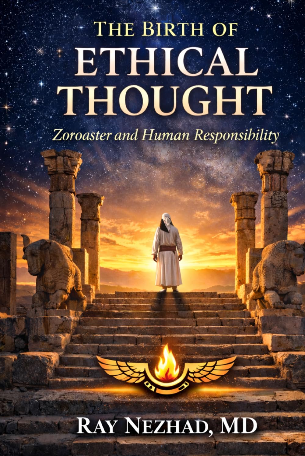 The Birth of Ethical Thought: Zoroaster and Human Responsibility
