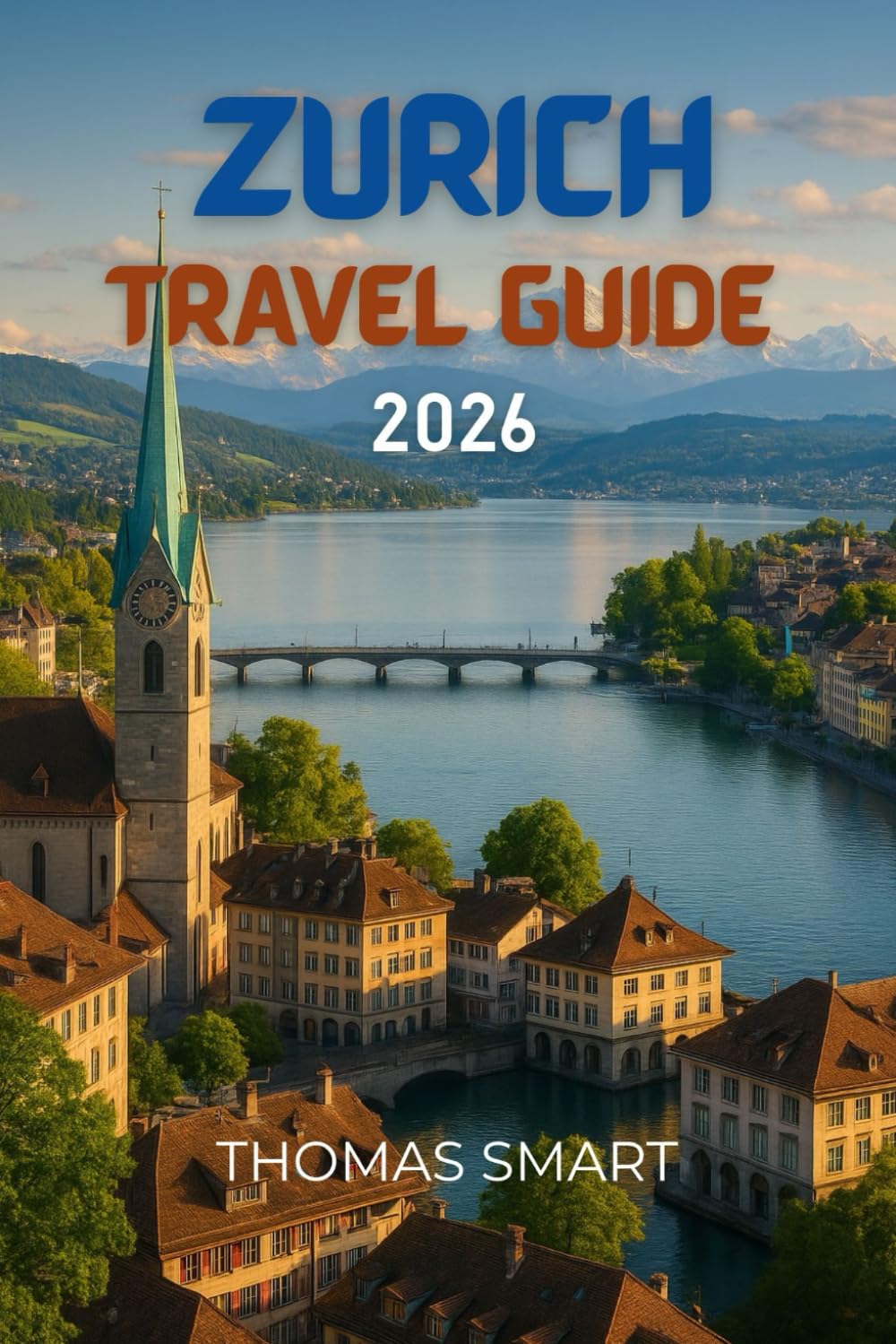 Zurich Travel Guide 2026: Old Town winds softly, each corner quietly familiar.
