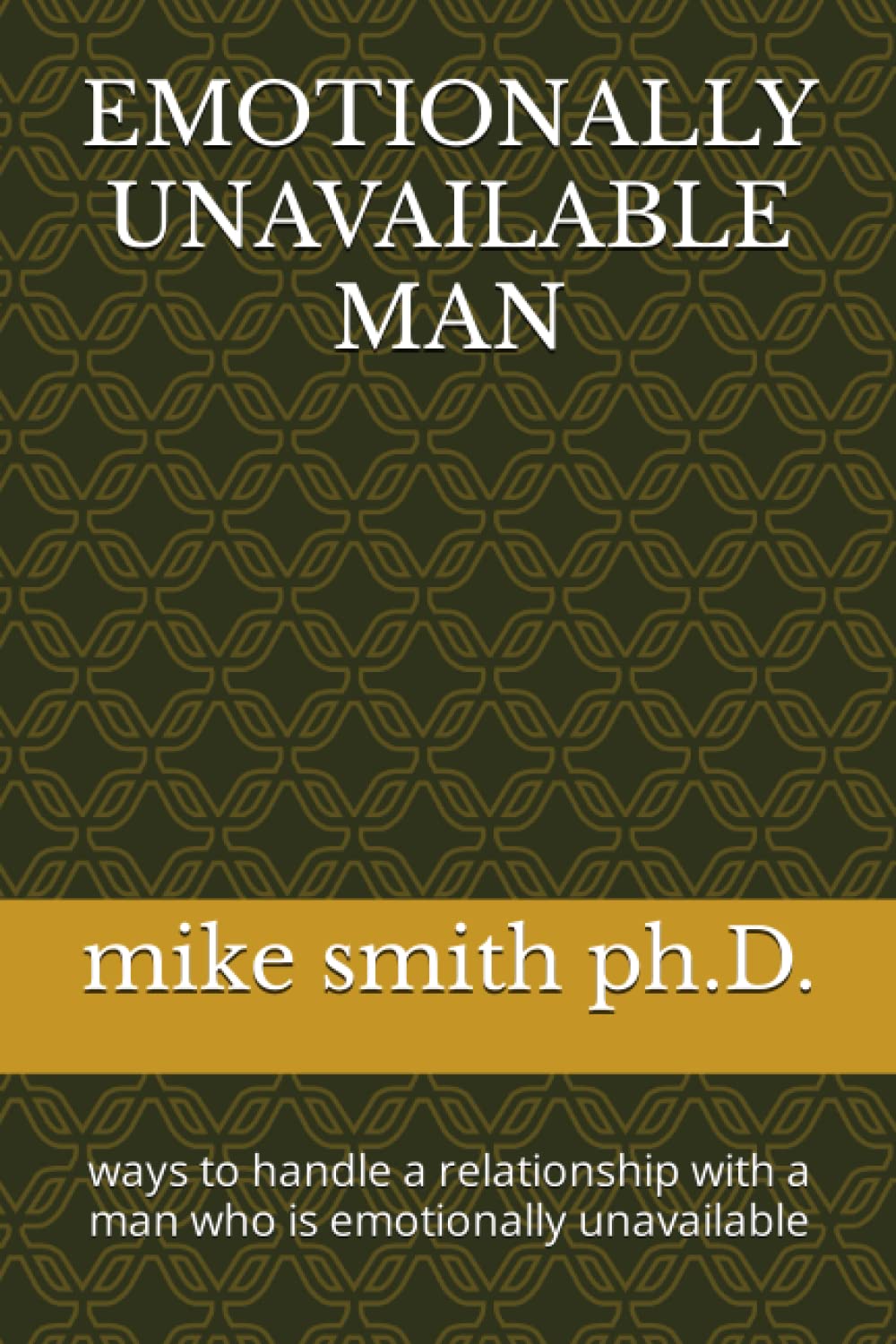 EMOTIONALLY UNAVAILABLE MAN: ways to handle a relationship with a man who is emotionally unavailable