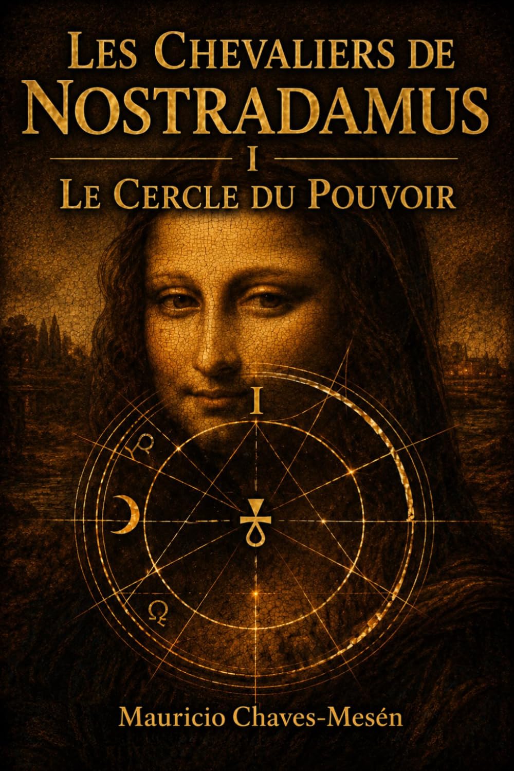 Les Chevaliers de Nostradamus I: Le Cercle du Pouvoir (La Saga du Savoir Interdit)